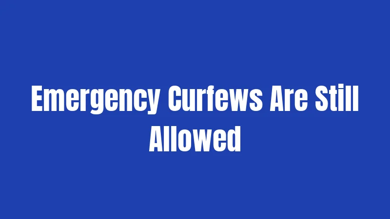 Emergency Curfews Are Still Allowed
