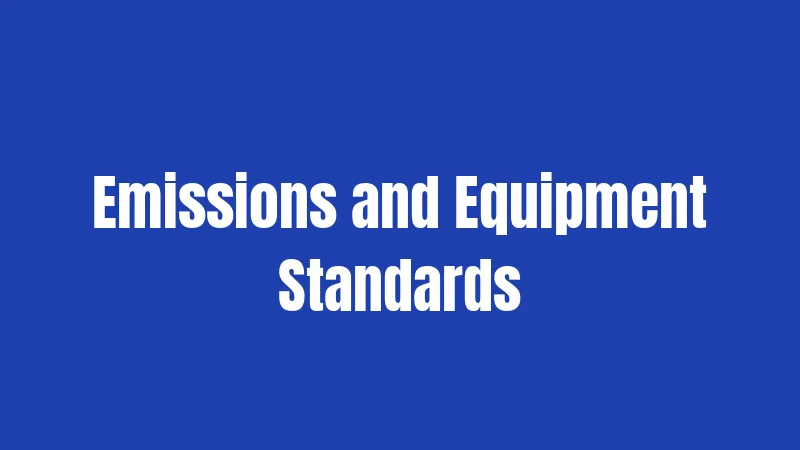 Emissions and Equipment Standards