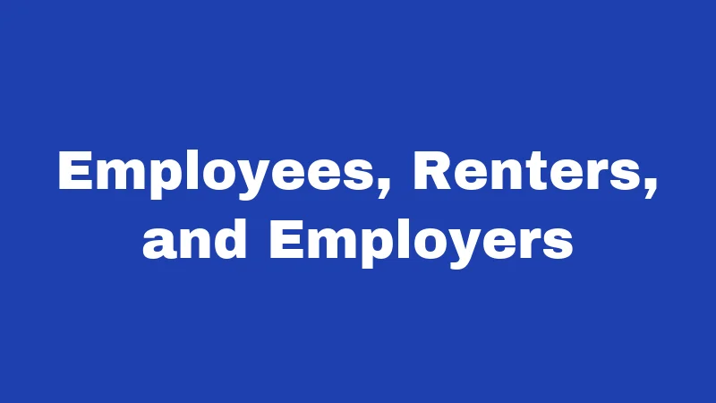 Employees, Renters, and Employers