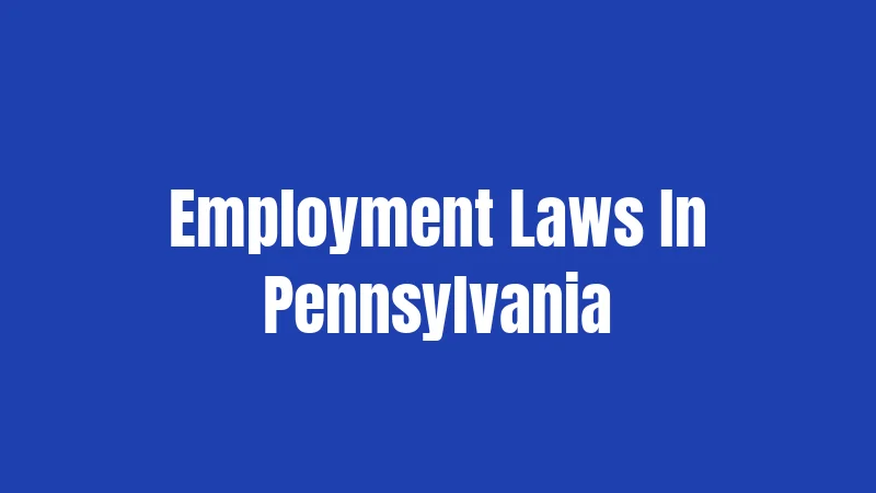 Employment Laws in Pennsylvania (2026): Rules That Protect Workers