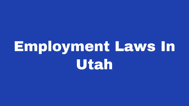 Employment Laws in Utah (2026): Your Rights at Work, Simplified 240 Employment Laws In Utah