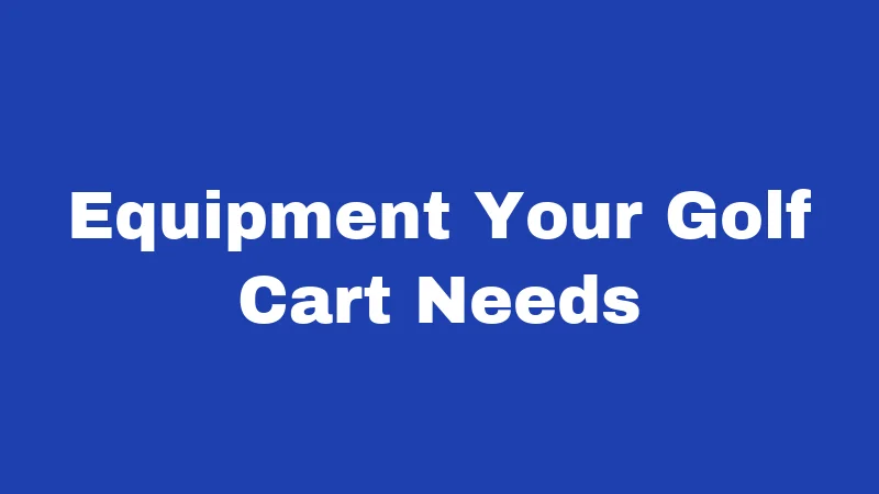 Golf Cart Laws in Oklahoma (2026): Rules Every Rider Must Know 2 Equipment Your Golf Cart Needs