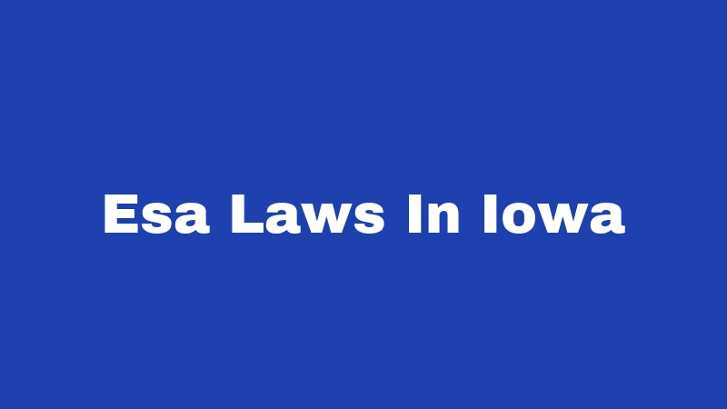 ESA Laws in Iowa (2026): Your Housing Rights Explained 199 Esa Laws In Iowa