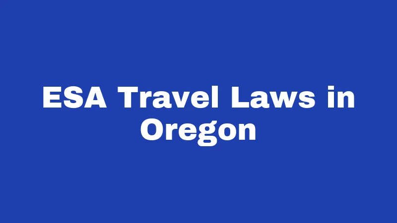 ESA Laws in Oregon (2026): Your Rights, Clearly Explained 2 ESA Travel Laws in Oregon