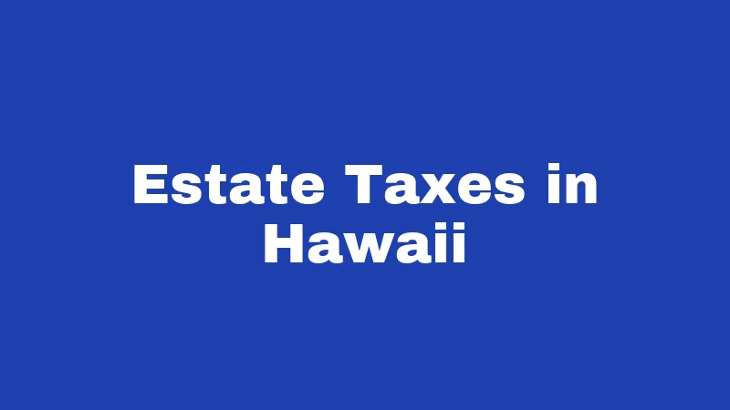 Estate Taxes in Hawaii