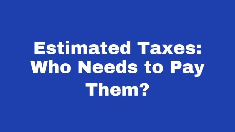 Tax Laws in Oregon (2026): Your No-Fluff Money Guide 6 Estimated Taxes: Who Needs to Pay Them?