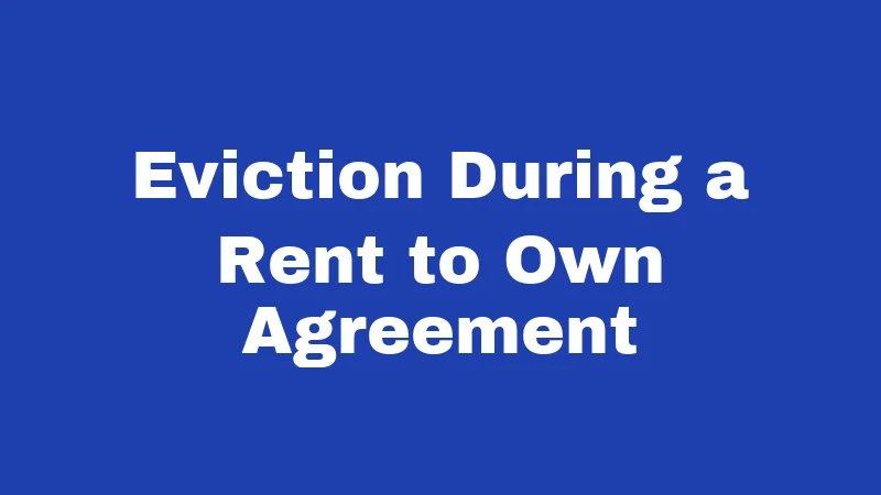 Eviction During a Rent to Own Agreement