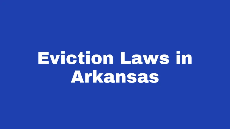 Property Laws in Arkansas (2026): Renters and Owners, Know This 3 Eviction Laws in Arkansas