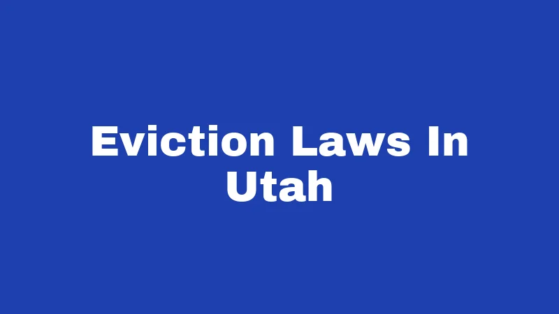 Eviction Laws in Utah (2026): Your Rights Before the Lock Changes 251 Eviction Laws In Utah