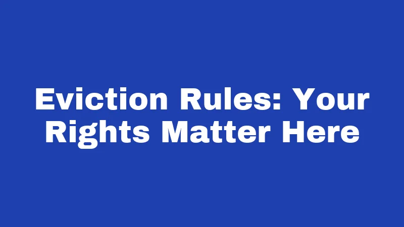 Eviction Rules: Your Rights Matter Here