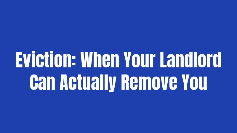 Eviction: When Your Landlord Can Actually Remove You