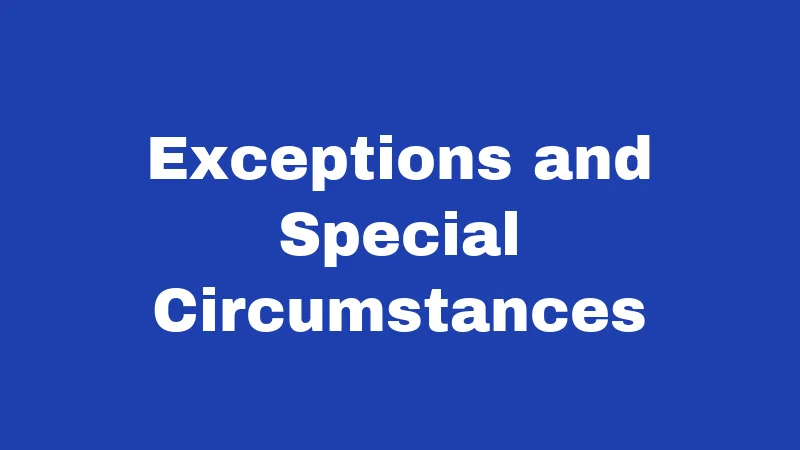Exceptions and Special Circumstances
