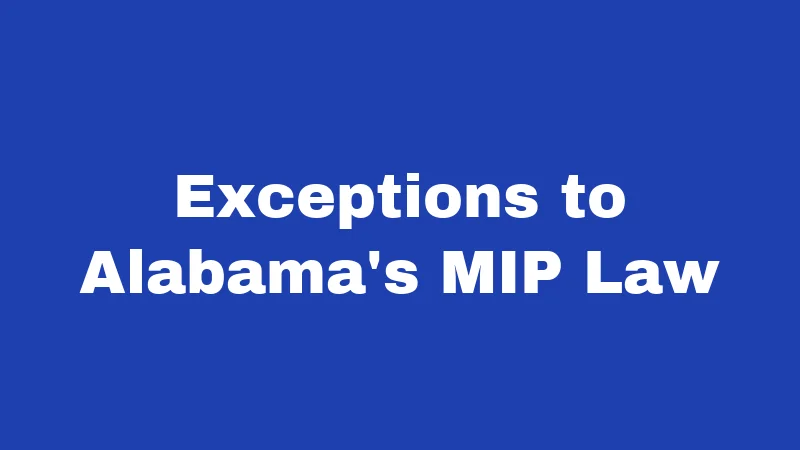 Exceptions to Alabama's MIP Law