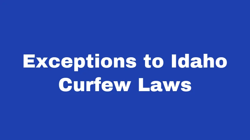 Curfew Laws in Idaho (2026): The Rules Every Teen Should Know 2 Exceptions to Idaho Curfew Laws