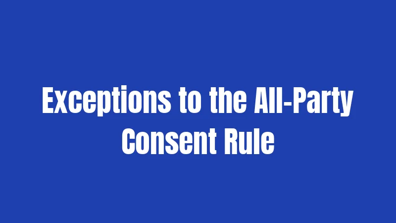 Maryland Recording Laws (2026): Everything You Need to Know 3 Exceptions to the All-Party Consent Rule