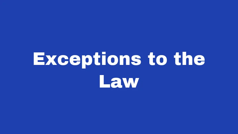 Exceptions to the Law