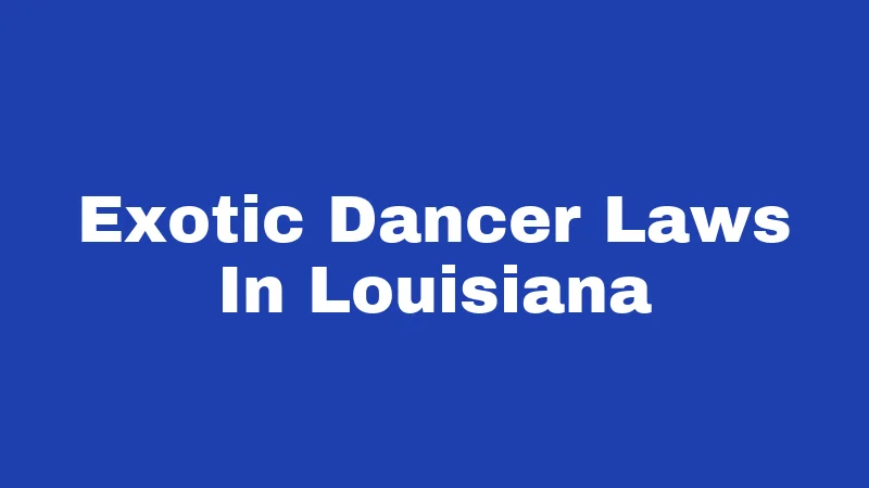 Exotic Dancer Laws In Louisiana