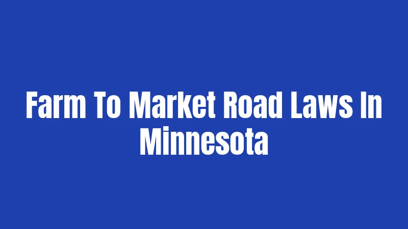 Farm To Market Road Laws In Minnesota