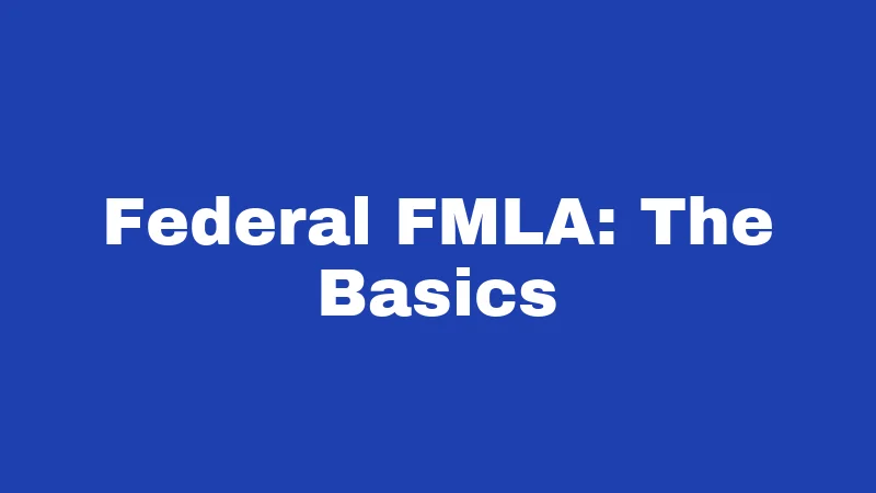 Federal FMLA: The Basics