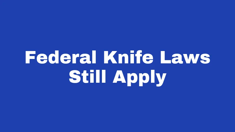 Federal Knife Laws Still Apply