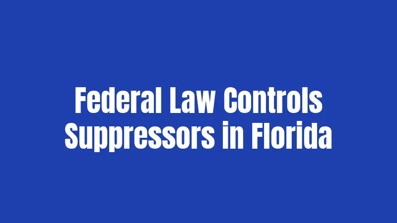 Federal Law Controls Suppressors in Florida