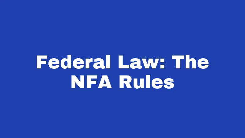 Suppressor Laws in Oregon (2026): Your No-Nonsense Ownership Guide 2 Federal Law: The NFA Rules