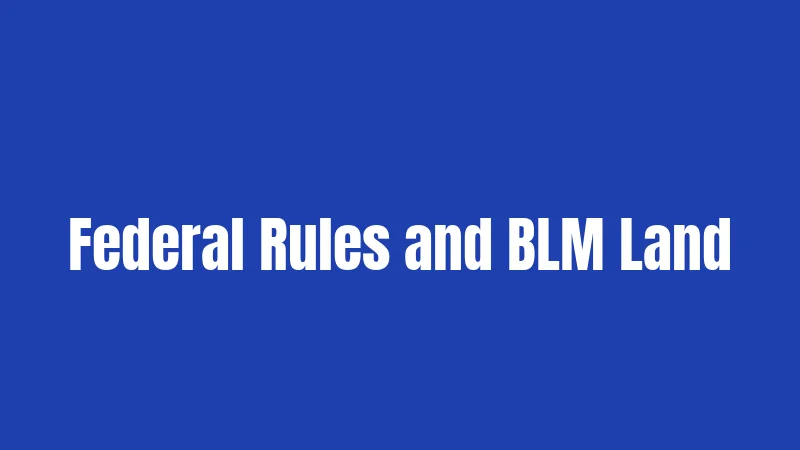 Federal Rules and BLM Land