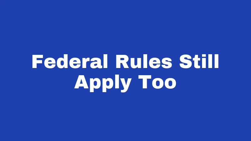 Federal Rules Still Apply Too