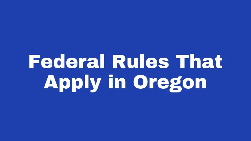 Federal Rules That Apply in Oregon