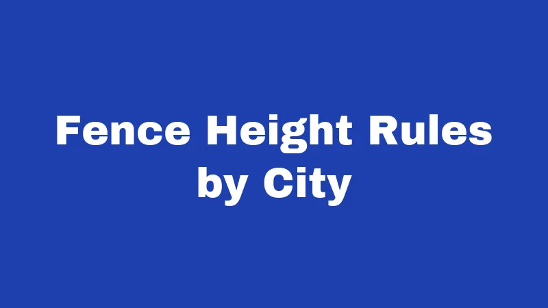 Fence Height Rules by City