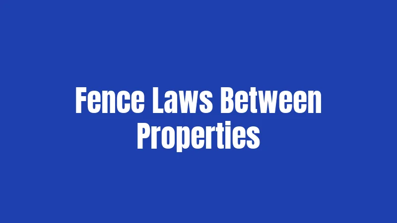Fence Laws Between Properties