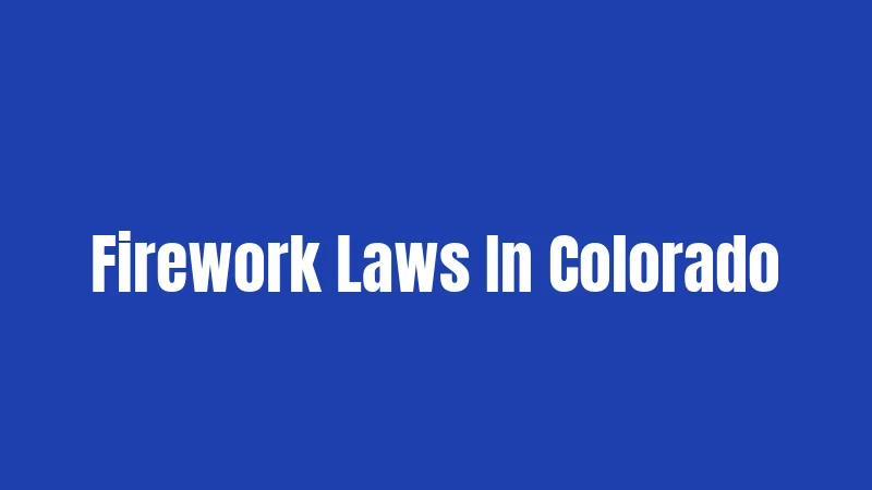 Firework Laws In Colorado