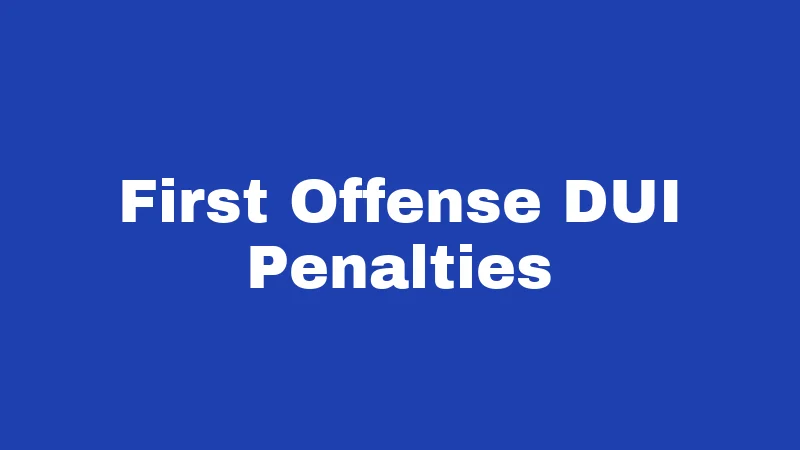 First Offense DUI Penalties
