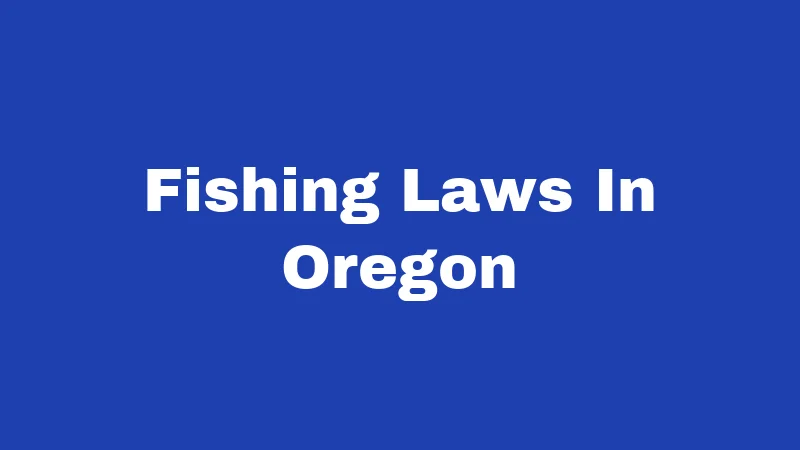 Fishing Laws In Oregon