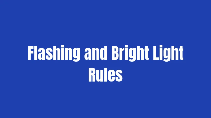 Flashing and Bright Light Rules