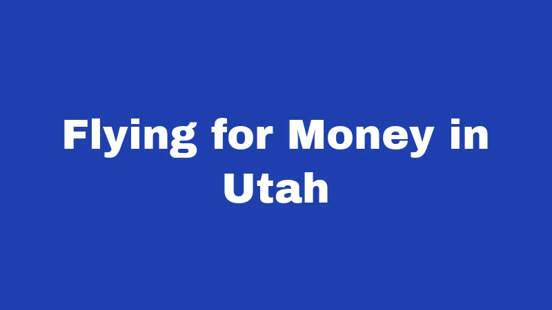 Drone Laws in Utah (2026): Fly Smart, Stay Legal 3 Flying for Money in Utah
