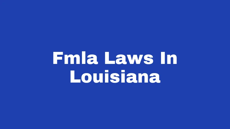 FMLA Laws in Louisiana (2026): Your Job Is Protected 420 Fmla Laws In Louisiana