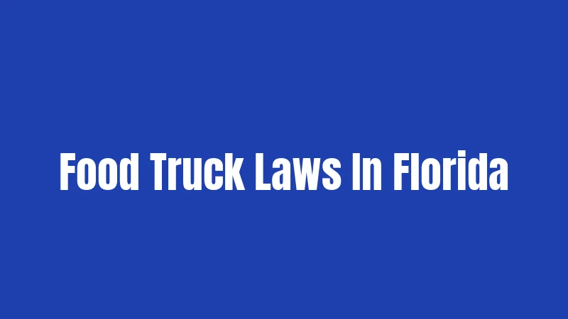 Food Truck Laws In Florida