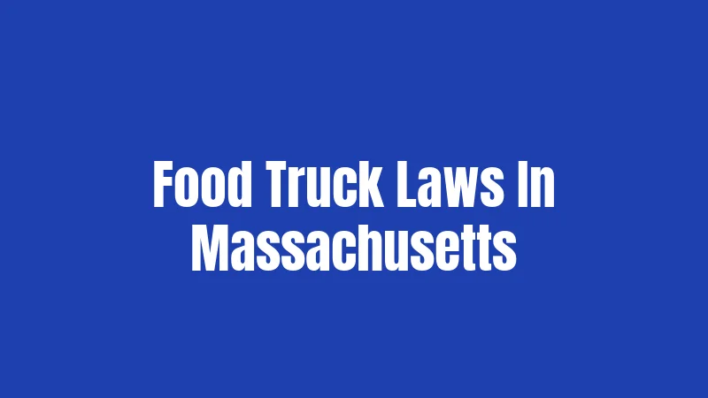 Food Truck Laws In Massachusetts