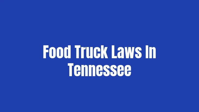 Food Truck Laws In Tennessee