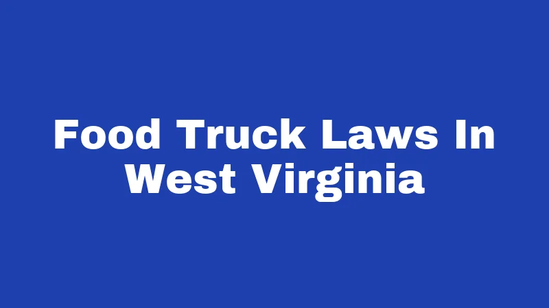 Food Truck Laws In West Virginia