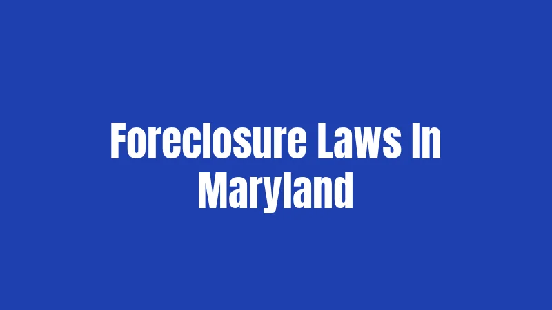 Foreclosure Laws In Maryland