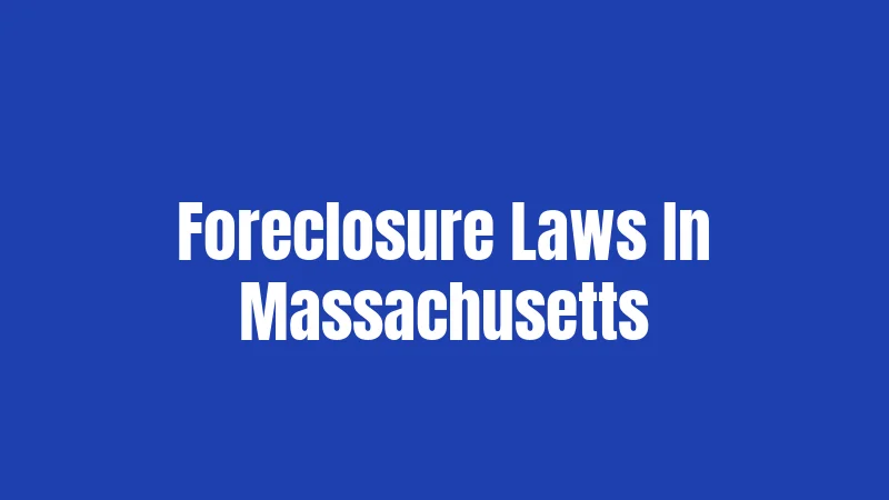 Foreclosure Laws In Massachusetts