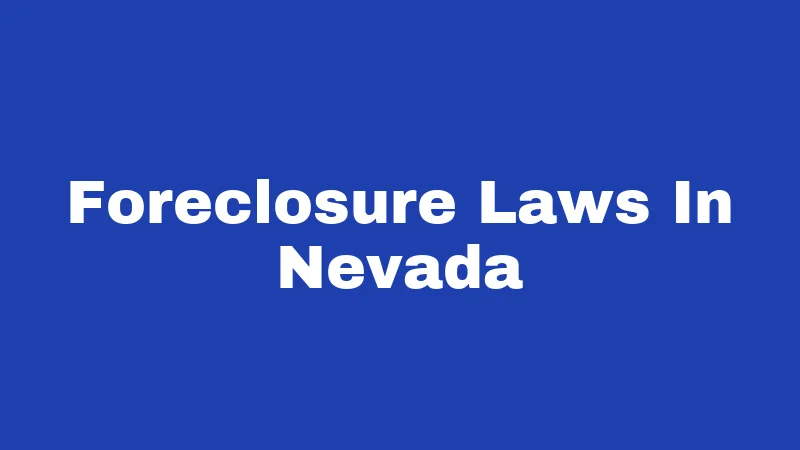 Foreclosure Laws in Nevada (2026): Your Rights Before You Lose Your Home 138 Foreclosure Laws In Nevada