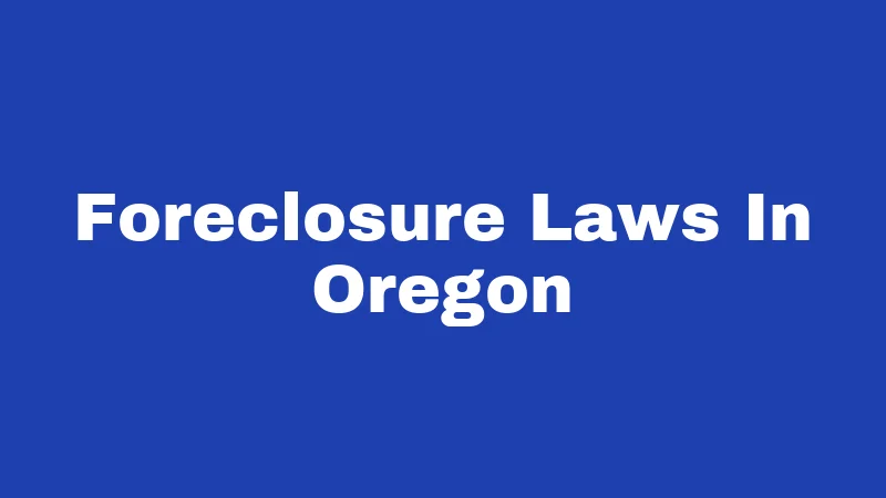 Foreclosure Laws In Oregon