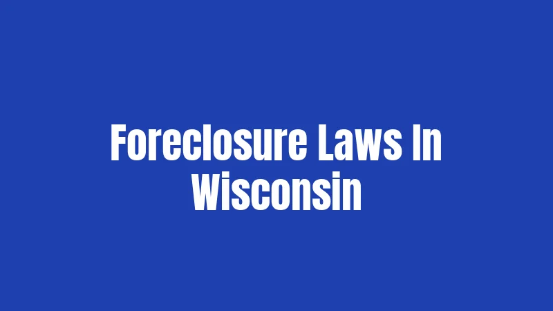 Foreclosure Laws In Wisconsin