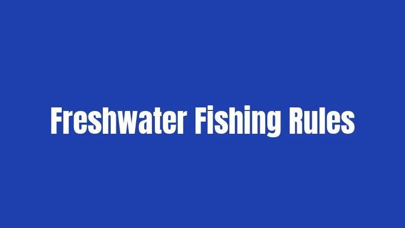 Freshwater Fishing Rules