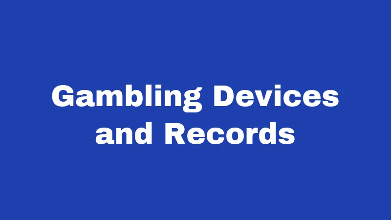 Gambling Devices and Records
