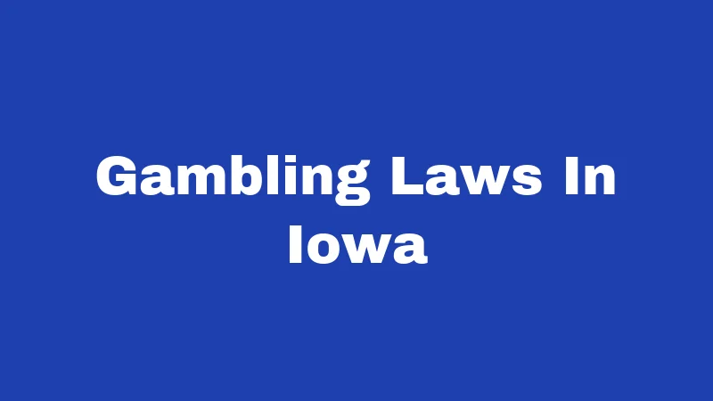 Smoking Laws in Iowa (2026): Rules, Fines, and Fresh Updates 220 Gambling Laws In Iowa