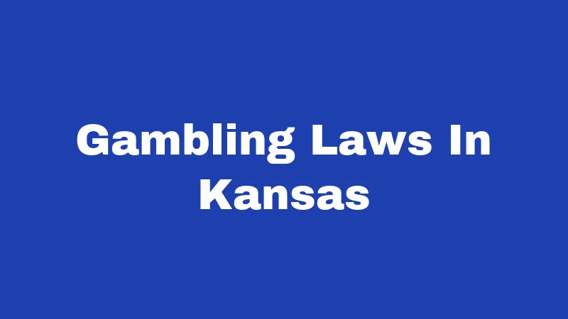 Gambling Laws in Kansas (2026): Know Before You Bet 116 Gambling Laws In Kansas